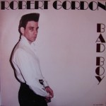 Robert Gordon: Bad Boy – 1980 – USA.