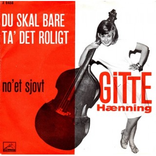 Gitte Hænning: Du Skal Bare Ta´ Det Roligt – 1963 – DANMARK.                               