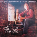 Nis Bank-Mikkelsen: Synger Bellman/Ulla Min Ulla – 1983 – DANMARK.                   