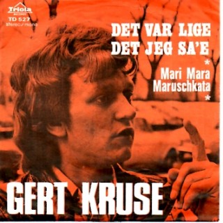 Gert Kruse: Det Var Lige Det Jeg Sa´e – 1972 – DANMARK.             