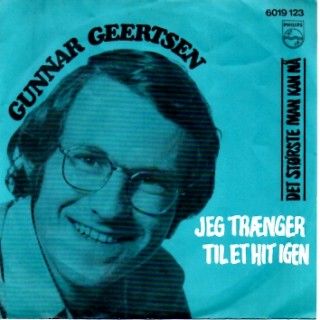 Gunnar Geertsen: Jeg Trænger Til Et Hit Igen – 1974 – NORGE.            