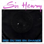 Sir Henry: Gi´R Du Mig En Chance – 1984 – DANMARK.                  