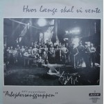 AOF´s Sang og Musikgruppe: Hvor Længe Skal Vi Vente – 1980 – DANMARK.            