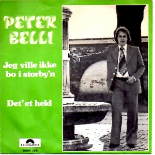 Peter Belli: Jeg Ville Ikke Bo I Storby´N – 1975 – NORGE.             