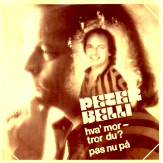 Peter Belli: Hva´ Mor/Tror Du? – 1981 – DANMARK.          