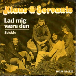 Klaus & Servants: Lad Mig Være Den – 1975 – DANMARK.               