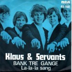Klaus & Servants: Bank Tre Gange – 1971 – DANMARK.               