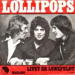 Lollipops: Livet Er Lunefuldt – 1974 – DANMARK.          