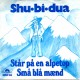 Shu-Bi-Dua: Står På En Alpetop – 1974 – DANMARK.                 