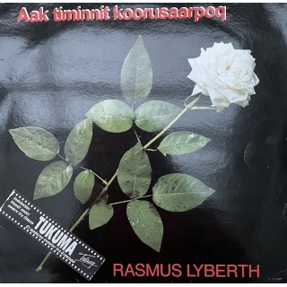 Rasmus Lyberth: Aak Timinnit Koorusaarpoq – 1983. 