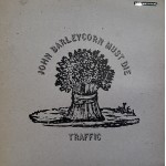Traffic: John Barleycorn Must Die – 1970 – UK.        