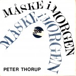 Peter Thorup: Måske I Morgen – 1985 – DANMARK.                   