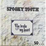 Spooky Tooth: You Broke My Heart – 1973 – DANMARK.                     