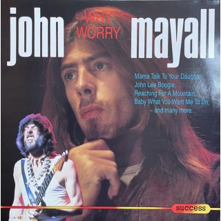 John Mayall: Why Worry – 1989 – EEC. 