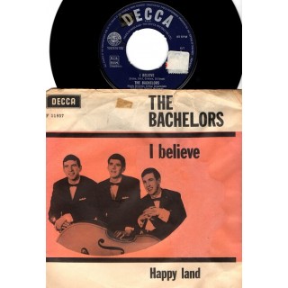The Bachelors: I Believe/Happy Land – 1964 – ENGLAND.                         PHILIPS F.11857.
